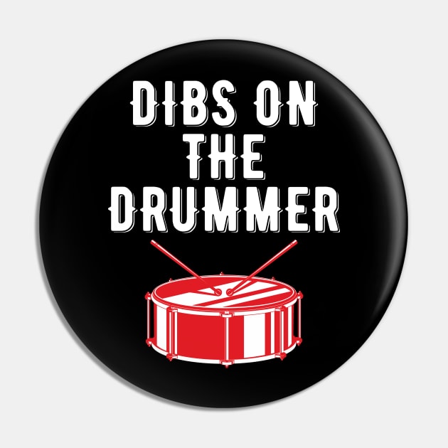 Dibs On The Drummer Funny Drummer Drumming Pin by DragonTees