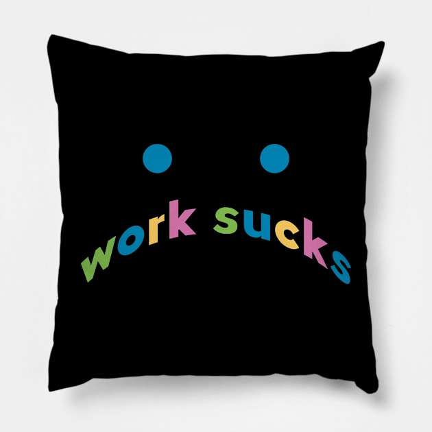 work sucks Pillow by mag-graphic