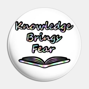 Knowledge Brings Fear Pin
