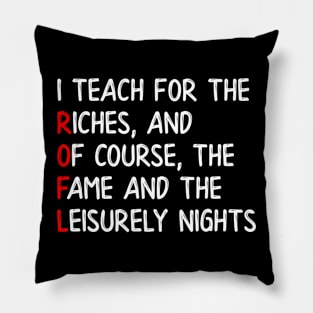 I Teach For the Money (ROFL) Pillow