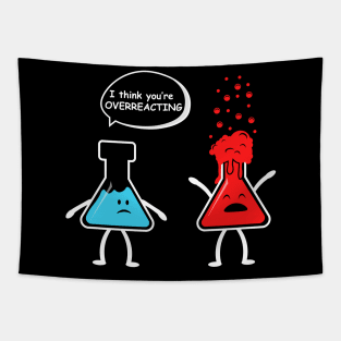 I think you're overreacting - Funny Nerd Chemistry Tapestry