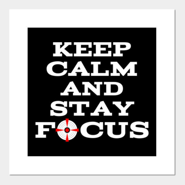 Stay Focus Stay Focus Posters And Art Prints Teepublic