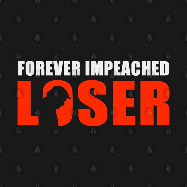 Forever Impeached Loser by Protest