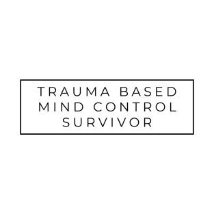 Trauma Based Mind Control Survivor T-Shirt