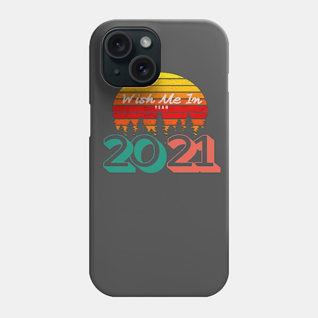 cool funny wish me in 2021 birthday Phone Case by kickstart