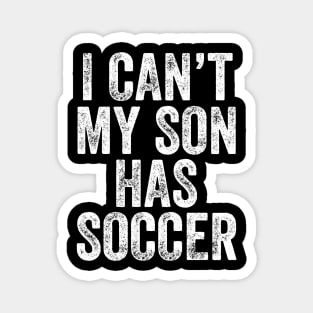 I can't my son has soccer Magnet