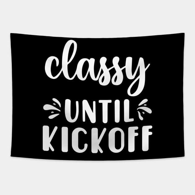 Classy Until Kickoff Football Game Day Tapestry by Jsimo Designs