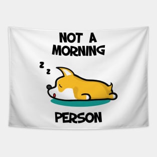 I'm not a morning person. Lazy Corgi design Tapestry