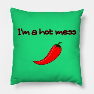 I'm a Hot Mess Pillow