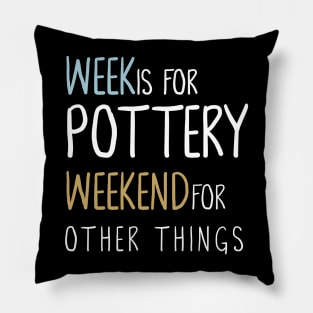 Week Is For Pottery Tshirt Pillow