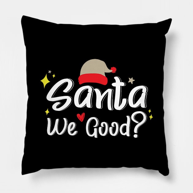 Santa We Good? Pillow by kirayuwi