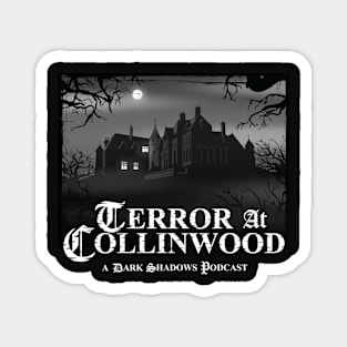 Terror at Collinwood - Collinwood Logo b&w - designed by Eric Marshall Magnet