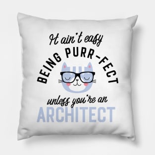 Architect Cat Gifts for Cat Lovers - It ain't easy being Purr Fect Pillow