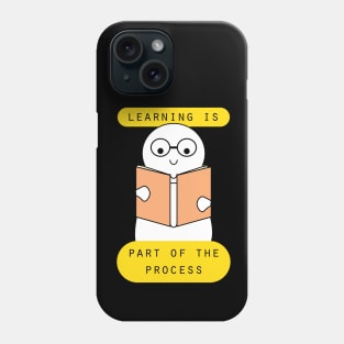 Learning is part of the process Phone Case