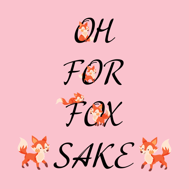Oh For Fox Sake by Bear Cave 