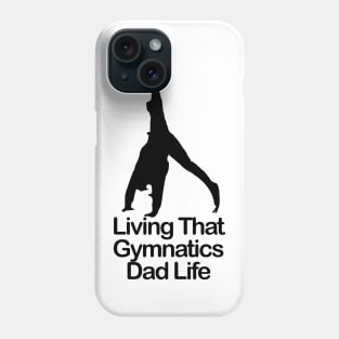 Living That Gymnastic Dad Life Phone Case