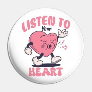 listen to your heart Pin