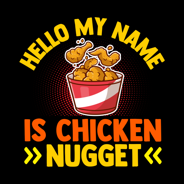 Hello My Name Is Chicken Nugget by TheDesignDepot