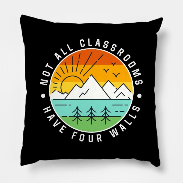 Not All Classroom Have Four Walls Camping Pillow by CreativeShirt