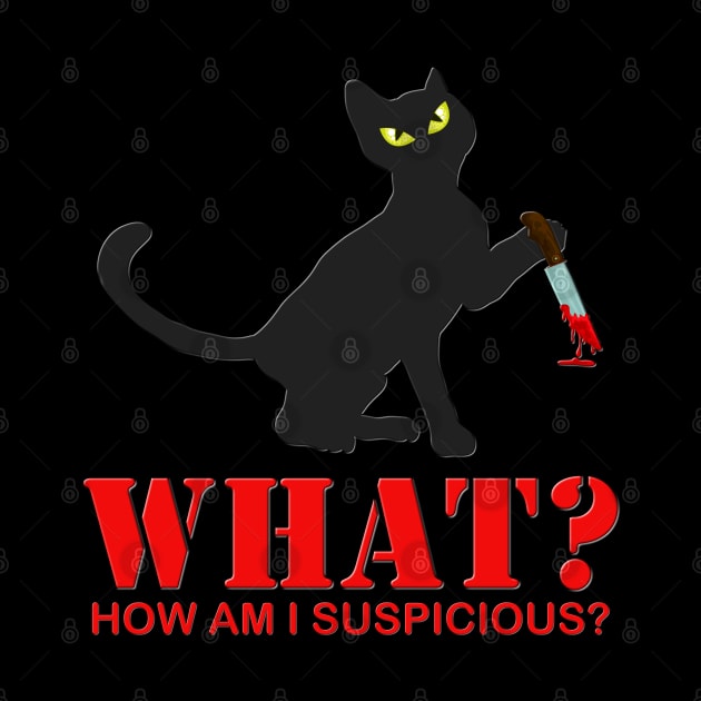 Suspicious Cat, Cute Cat What, Funny Cat Lover Gift, How I Am I Suspicious, Cat With Knife, Murderous Cat, Halloween, Spooky, Scary, Horror, Massacre by DESIGN SPOTLIGHT