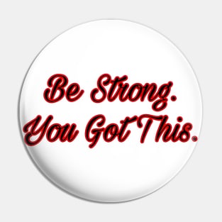 Be strong. You got this. Pin