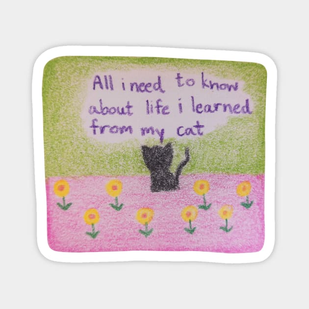 All i need to know about life i learned from my cat Magnet by Tapood