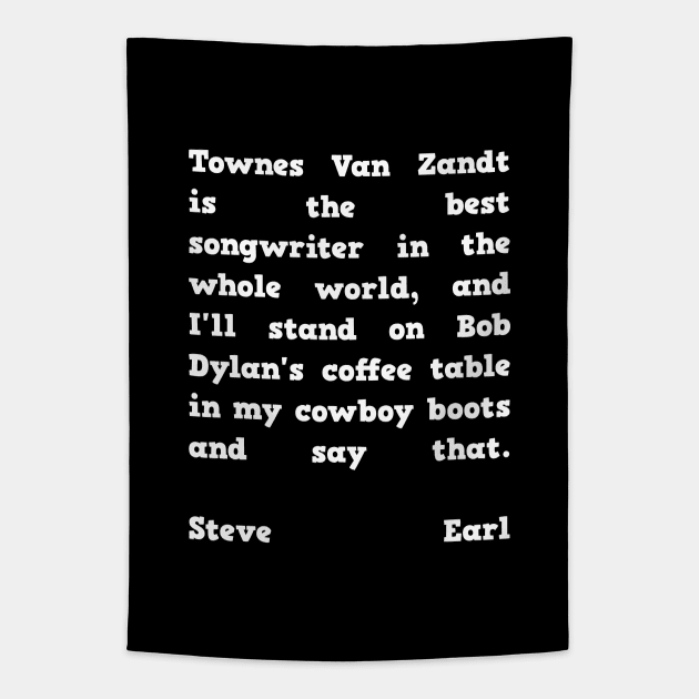 Steve Earl Quote Townes Van Zandt Tapestry by BubbleMench