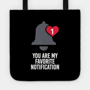 You Are My Favorite Notification Tote