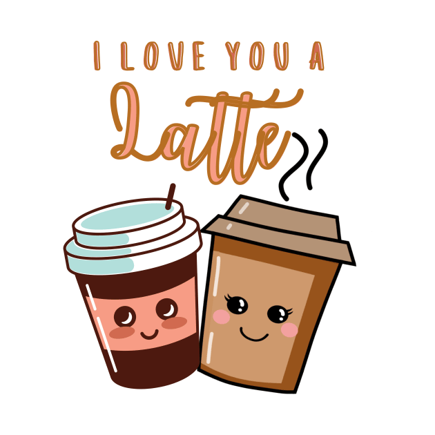 I love you a Latte by Ashden