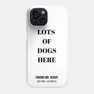 Lots Of Dogs Here - Lots Of Dogs Here - Lots Of Dogs Here Phone Case