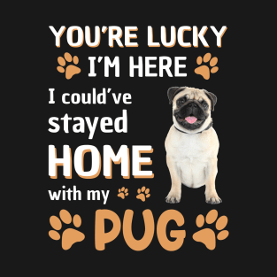 Lucky Have Home With My Pug Dog T-Shirt