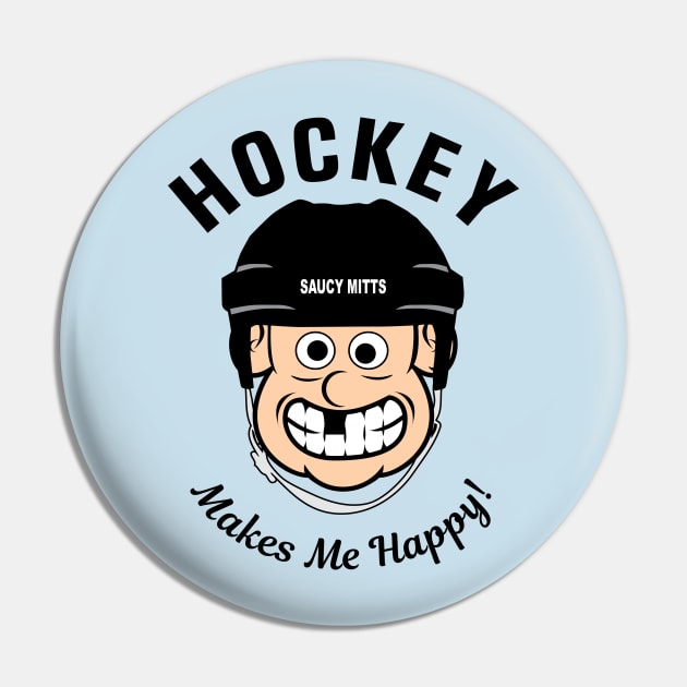 Hockey Makes Me Happy Pin by SaucyMittsHockey