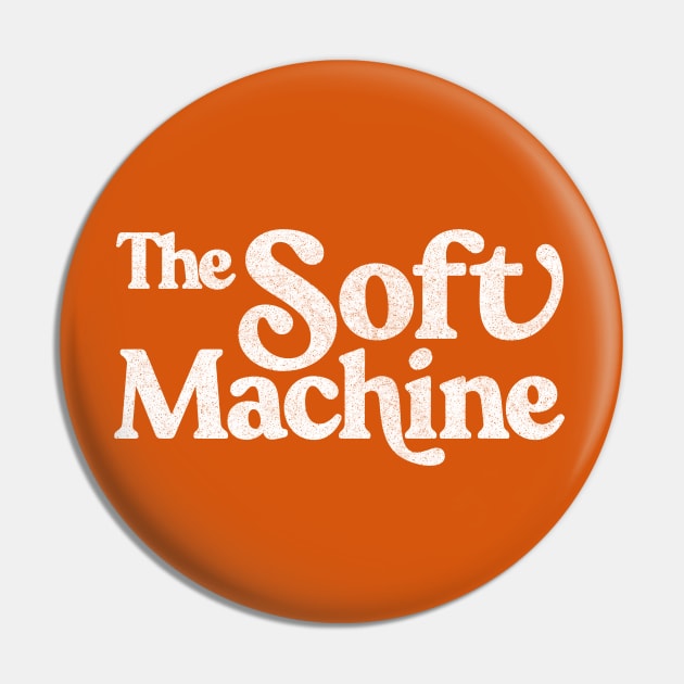 The Soft Machine  / Faded Style Retro Typography Design Pin by DankFutura