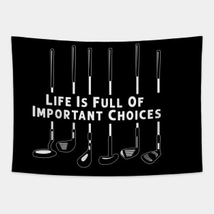 Life Is Full Of Important Choices Golf Player Golf Lovers Gift Tapestry