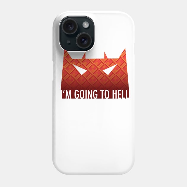 I'm Going to Hell Phone Case by ArtingBadass