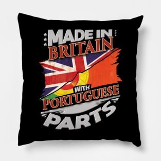 Made In Britain With Portuguese Parts - Gift for Portuguese From Portugal Pillow