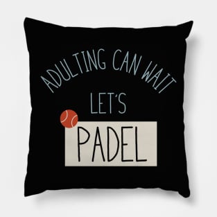 Adulting Can Wait Let's Padel Pillow