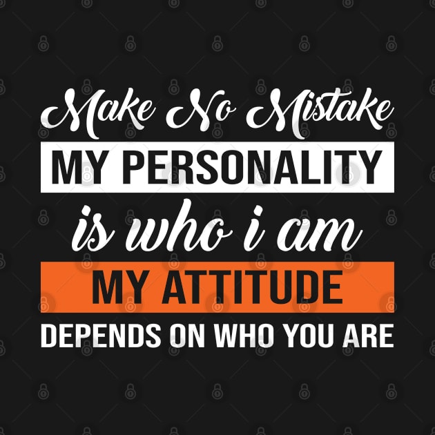 Make No Mistake Attitude Depends On You by rebuffquagga