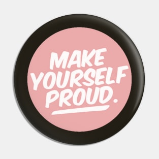 Make Yourself Proud Pin