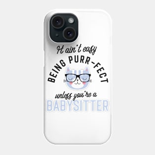 Babysitter Cat Gifts for Cat Lovers - It ain't easy being Purr Fect Phone Case