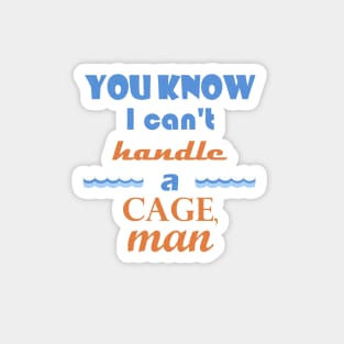 point break - cant handle a cage Magnet