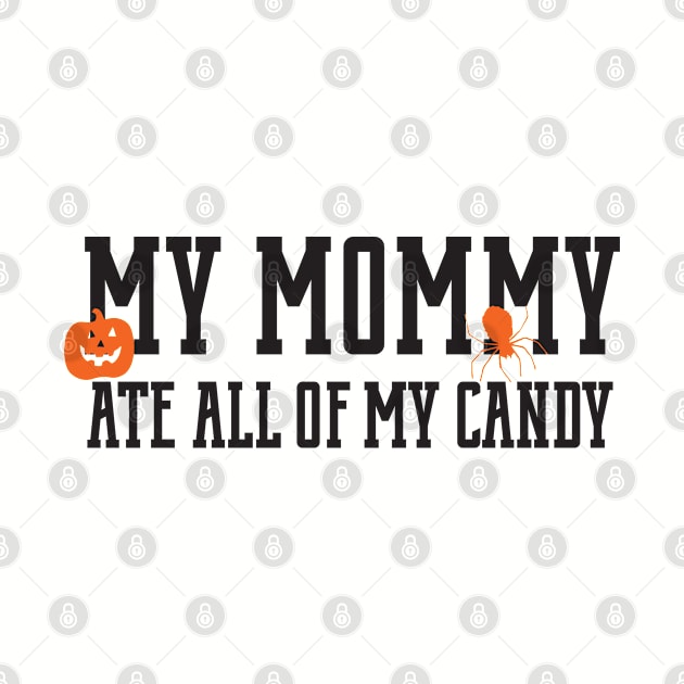 My Mommy ate all of my candy halloween novelty t shirt. by stockwell315designs