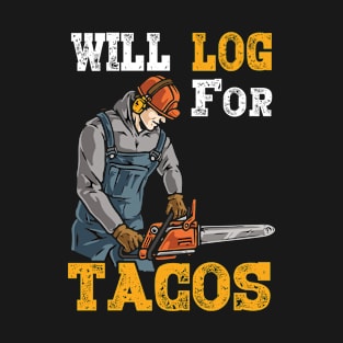 WIll Log For Tacos T-Shirt