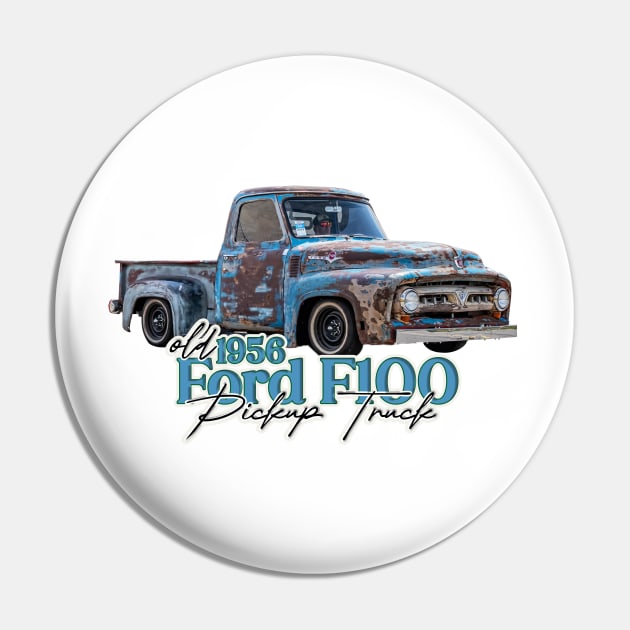 Old 1956 Ford F-100 Pickup Truck Pin by Gestalt Imagery