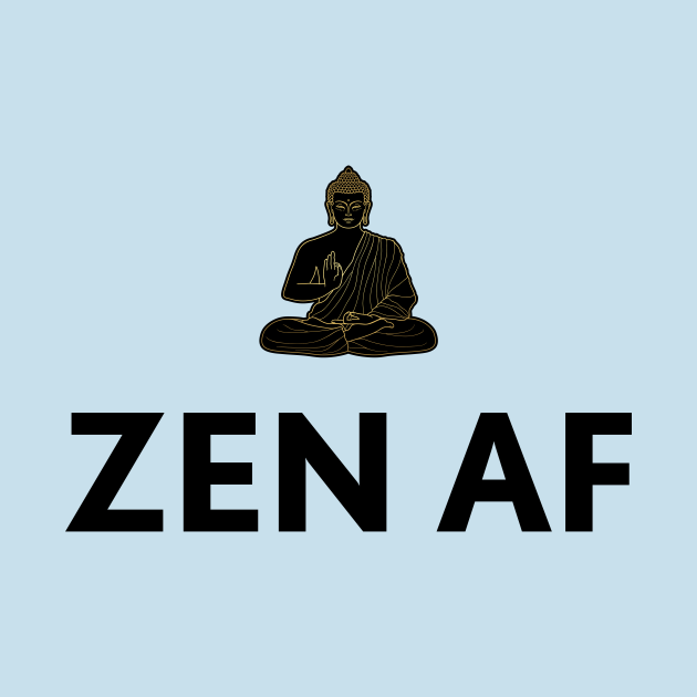 ZEN AF Zen TShirt TeePublic
