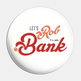 Let's Rob The Bank Pin