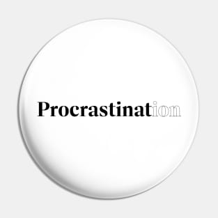 Procrastination Pin