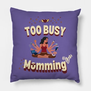 Too busy momming graphic Pillow