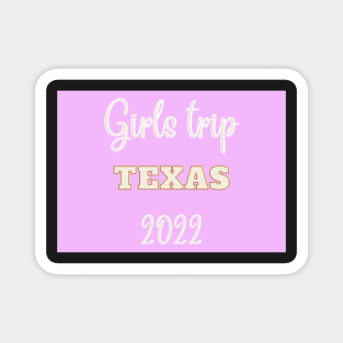 Girls trip Texas in 2022 Magnet