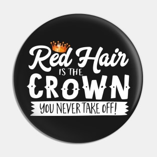 Red Hair Is The Crown You Never Take Off Pin